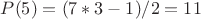 $P{(5)}=(7*3-1)/2=11$