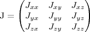 $\mathrm J=\begin{pmatrix}J_{xx}&J_{xy}&J_{xz}\\ J_{yx}&J_{yy}&J_{yz}\\ J_{zx}&J_{zy}&J_{zz}\end{pmatrix}$
