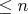 $\leq{n}$