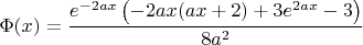 $$\Phi(x)=\frac{e^{-2 a x} \left(-2 a x (a x+2)+3 e^{2 a x}-3\right)}{8 a^2}$$