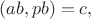 $(ab,pb) = c,$