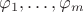 $\varphi_1, \ldots , \varphi_m$