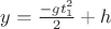 $y=\frac {-gt_1^2} 2  + h $