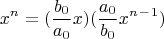 $$x^n=(\frac{b_0}{a_0}x)(\frac{a_0}{b_0}x^n^-^1)$$