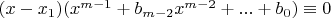 $(x-x_1)(x^{m-1}+b_{m-2} x^{m-2}+...+b_0) \equiv 0$