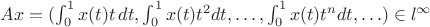 $Ax = (\int_0^1 x(t) t\,dt, \int_0^1 x(t) t^2dt, \ldots, \int_0^1 x(t) t^n dt, \ldots) \in l^{\infty}$