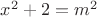 $x^2+2=m^2$