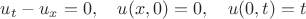 $u_t-u_x=0,\quad u(x,0)=0,\quad u(0,t)=t$