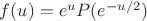 $f(u)=e^{u}P(e^{-u/2})$