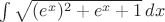 $\int \sqrt{ (e^x)^2 + e^x + 1}\,dx$