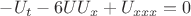 $-U_t-6UU_x+U_{xxx}=0$