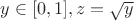 $ y \in [0,1] , z = \sqrt {y}$