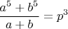 $$\frac{a^5+b^5}{a+b}=p^3$$