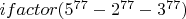 $ifactor({5}^{77}-{2}^{77}-{3}^{77})$