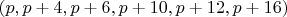 $(p,p+4,p+6,p+10,p+12,p+16)$