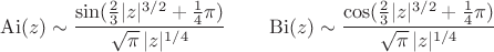 $\operatorname{Ai}(z) \sim \dfrac{\sin(\frac 2 3|z|^{3/2}+\frac 1 4\pi)}{\sqrt\pi\,|z|^{1/4}}\quad\quad\operatorname{Bi}(z) \sim \dfrac{\cos(\frac 2 3|z|^{3/2}+\frac 1 4\pi)}{\sqrt\pi\,|z|^{1/4}}$