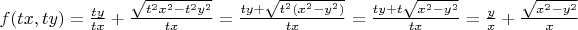 $f(tx, ty) = \frac{ty}{tx} + \frac{\sqrt{t^2 x^2 - t^2 y^2}}{tx} = \frac{ty + \sqrt{t^2(x^2-y^2)}}{tx} = \frac{ty + t\sqrt{x^2 - y^2}}{tx} = \frac{y}{x} + \frac{\sqrt{x^2 - y^2}}{x}$