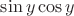 $\sin {y\cos {y}}$