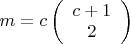 $\[
m = c \left( {\begin{array}{{20}c}
   {c + 1}  \\
   2  \\
\end{array}} \right)
\]
$