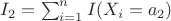 $I_2=\sum_{i=1}^n I(X_i=a_2)$