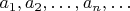 $a_1,a_2,\ldots,a_n,\ldots$