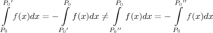 $$
\int\limits_{P_0}^{{P_0}'} f(x) dx = - \int\limits_{{P_0}'}^{P_0}f(x)dx \neq \int\limits_{{P_0}''}^{P_0} f(x) dx = - \int\limits_{P_0}^{{P_0}''}f(x)dx
$$