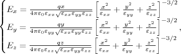 $$\begin{cases} 
E_x=\frac{q x}{4 \pi\varepsilon_{0}\varepsilon_{xx}\sqrt{\varepsilon_{xx}\varepsilon_{yy} \varepsilon_{zz}}}\left[ \frac{x^2}{\varepsilon_{xx}}+\frac{y^2}{\varepsilon_{yy}}+\frac{z^2}{\varepsilon_{zz}}\right]^{-3/2}
\\E_y=\frac{q y}{4 \pi\varepsilon_{0}\varepsilon_{yy}\sqrt{\varepsilon_{xx}\varepsilon_{yy} \varepsilon_{zz}}}\left[ \frac{x^2}{\varepsilon_{xx}}+\frac{y^2}{\varepsilon_{yy}}+\frac{z^2}{\varepsilon_{zz}}\right]^{-3/2},
\\E_z=\frac{q z}{4 \pi\varepsilon_{0}\varepsilon_{zz}\sqrt{\varepsilon_{xx}\varepsilon_{yy} \varepsilon_{zz}}}\left[ \frac{x^2}{\varepsilon_{xx}}+\frac{y^2}{\varepsilon_{yy}}+\frac{z^2}{\varepsilon_{zz}}\right]^{-3/2}\
\end{cases}$$