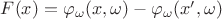 $F(x) = \varphi_{\omega}(x,\omega) - \varphi_{\omega}(x',\omega)$