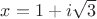 $x=1+i\sqrt{3}$