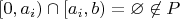 $[0,a_i) \cap [a_i,b) = \varnothing \not\in P$