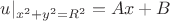 $u|_{x^2+y^2=R^2}=Ax+B$