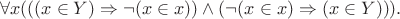 $$\forall x(((x\in Y)\Rightarrow\neg(x\in x))\wedge(\neg(x\in x)\Rightarrow (x\in Y))).$$ $$\forall x(((x\in Y)\Rightarrow\neg(x\in x))\wedge(\neg(x\in x)\Rightarrow (x\in Y))).$$