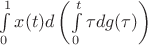 $\int\limits_{0}^{1}x(t)d\left(\int\limits_{0}^{t}\tau dg(\tau)\right)$