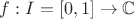 $f: I=[0,1] \to \mathbb{C}$