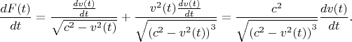 $$\frac{dF(t)}{dt}=\frac{\frac{dv(t)}{dt}}{\sqrt{c^2-v^2(t)}}+\frac{v^2(t)\frac{dv(t)}{dt}}{\sqrt{\left(c^2-v^2(t)\right)^3}}=\frac{c^2}{\sqrt{\left(c^2-v^2(t)\right)^3}}\frac{dv(t)}{dt}\text{.}$$