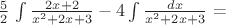 $\frac {5} {2}$ \int \frac {2x+2} {x^2+2x+3} - 4 \int \frac {dx} {x^2+2x+3}$ =$