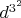 $d^{3^2}$