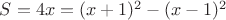 $S=4x=(x+1)^2-(x-1)^2$