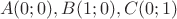 \[
A(0;0),B(1;0),C(0;1)
\]