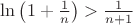 $\ln\left(1+\frac{1}{n}\right)>\frac{1}{n+1}$
