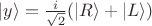 $|y\rangle=\frac i{\sqrt 2}(|R\rangle+|L\rangle)$
