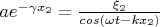 $ae^{-\gamma x_2}=\frac {\xi_2} {cos( \omega t - kx_2)}$