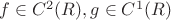 $f \in C^2(R), g \in C^1(R)$