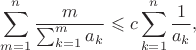 $$\sum_{m=1}^n\frac m{\sum_{k=1}^ma_k}\leqslant c\sum_{k=1}^n\frac1{a_k},$$