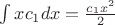 $\int xc_1dx=\frac{c_1x^2}{2}$