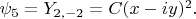 $\psi_5=Y_{2,-2}=C(x-iy)^2.$