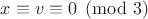 $x \equiv v \equiv 0 \pmod{3}$