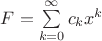 $F=\sum\limits_{k=0}^\infty c_k x^k$