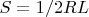 $S=1/2RL$