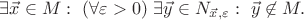 $\exists\vec x\in M:\ (\forall\varepsilon>0)\ \exists\vec y\in N_{\vec x,\varepsilon}:\ \vec y\not\in M.$